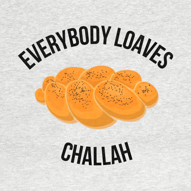 Everybody Loaves Challah by Scrabble Shirt Bizarre